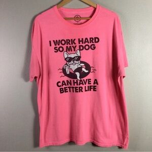 NWT I work hard so my dog can have a better life Frenchie dog T-shirt 2XL